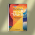 Mutiges Träumen Wie Schamanen Realitäten erträumen – Bücher